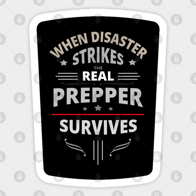 When Disaster Strikes Real Prepper Survives Sticker by tatzkirosales-shirt-store